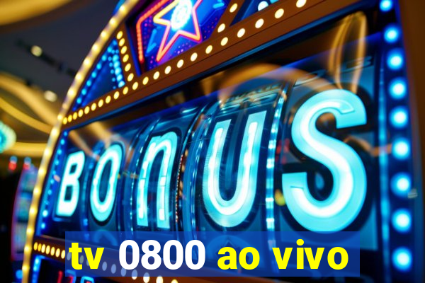 tv 0800 ao vivo